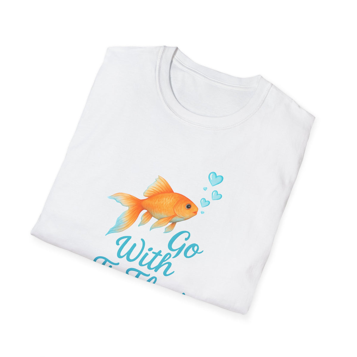 Go With The Flow T-Shirt – Motivational Quote Unisex Tee