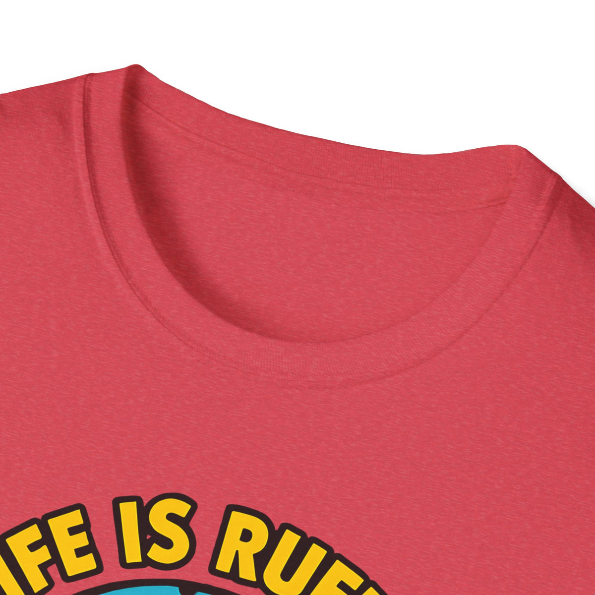 Life Is Ruff T-Shirt – Funny Dog Mom Gift Tee