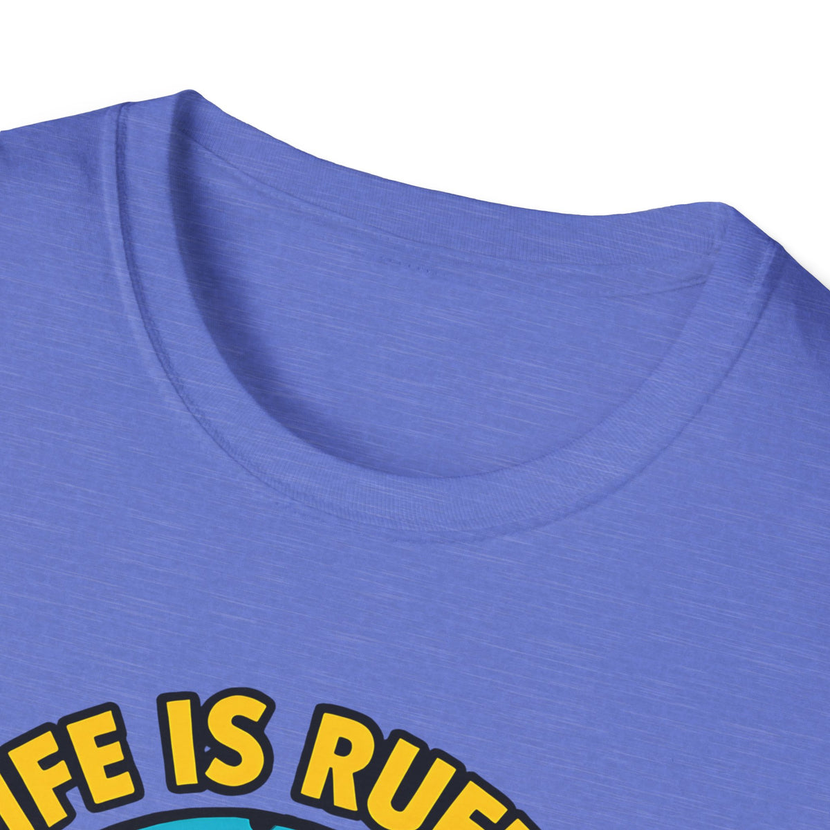 Life Is Ruff T-Shirt – Funny Dog Mom Gift Tee
