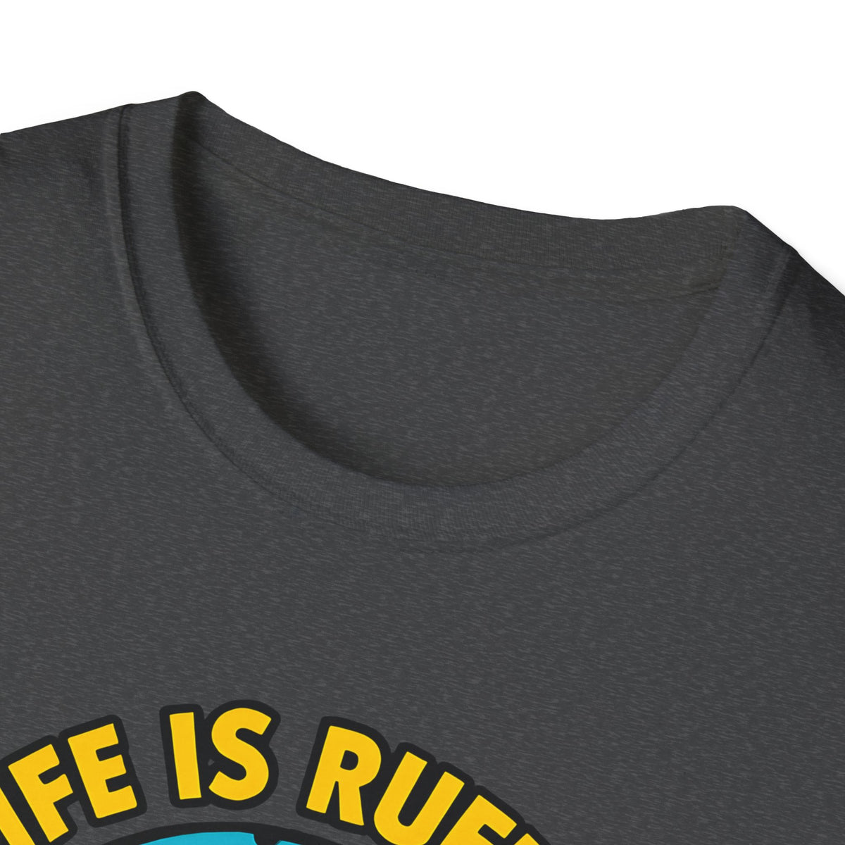 Life Is Ruff T-Shirt – Funny Dog Mom Gift Tee