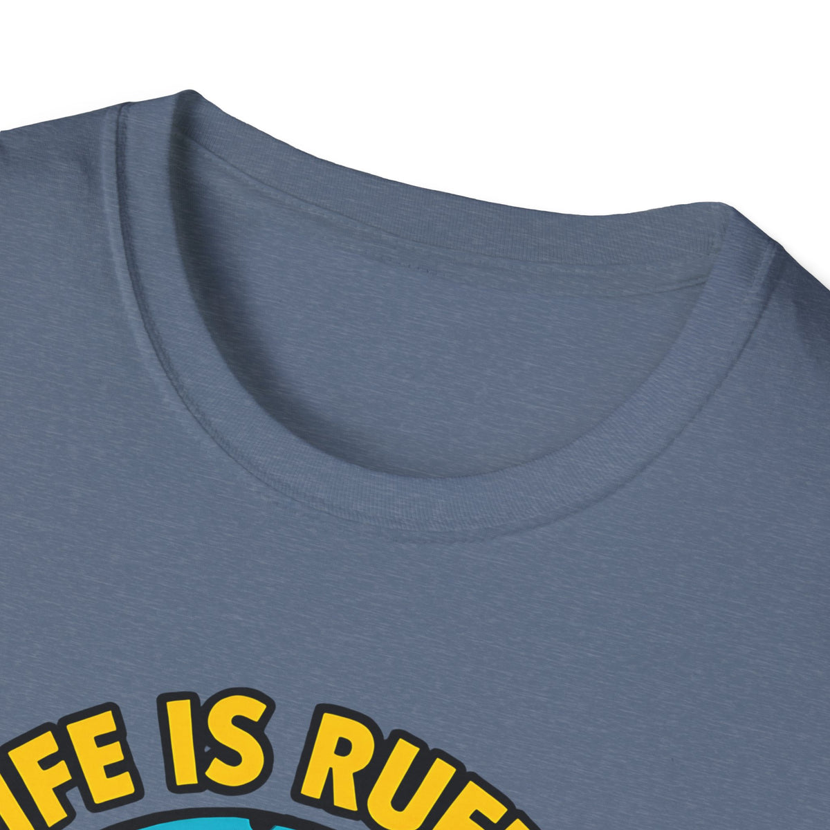 Life Is Ruff T-Shirt – Funny Dog Mom Gift Tee