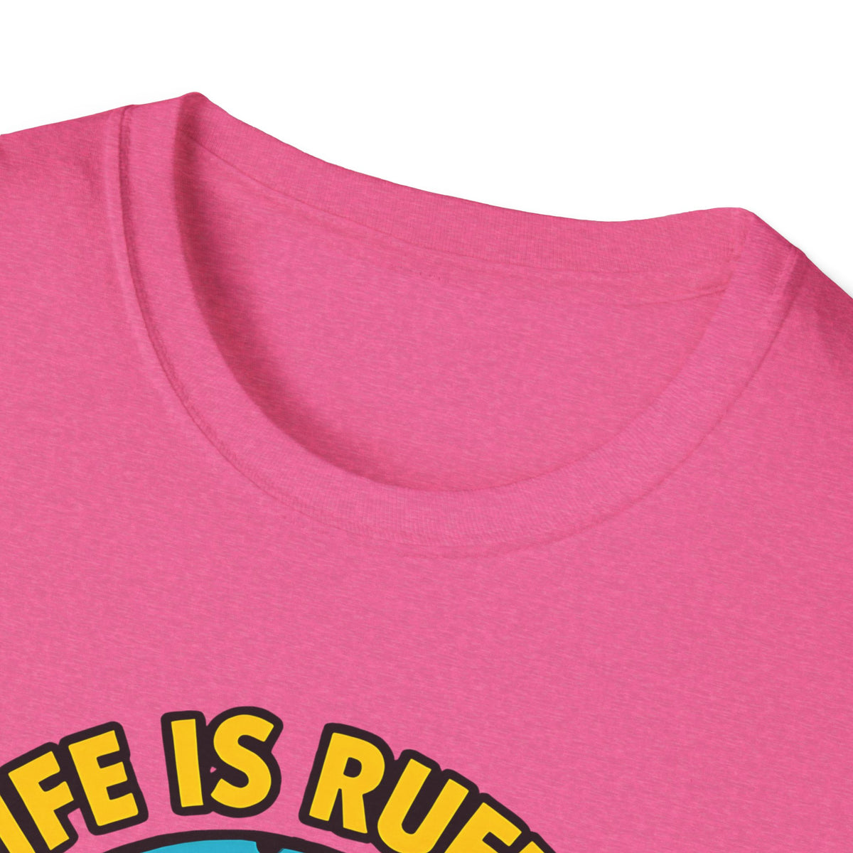 Life Is Ruff T-Shirt – Funny Dog Mom Gift Tee